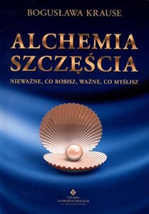 Picture of Alchemia szczęścia Nieważne, co robisz, ważne, co myślisz