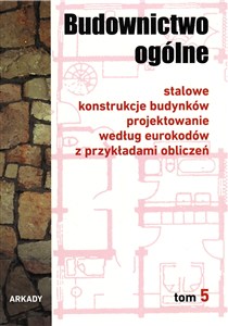 Picture of Budownictwo ogólne Tom 5 Stalowe konstrukcje budynków. Projektowanie według eurokodów z przykładami obliczeń