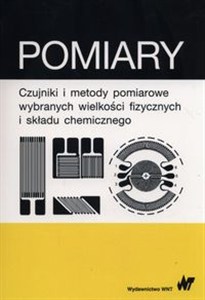 Obrazek Pomiary Czujniki i metody pomiarowe wybranych wielkości fizycznych i składu chemicznego