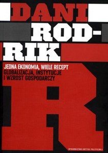 Picture of Jedna ekonomia, wiele recept Globalizacja, instytucje i wzrost gospodarczy