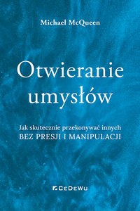 Obrazek Otwieranie umysłów Jak skutecznie przekonywać innych bez presji i manipulacji