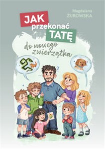 Obrazek Jak przekonać tatę do nowego zwierzątka