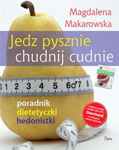 Obrazek Jedz pysznie, chudnij cudnie! Poradnik dietetyczki hedonistki