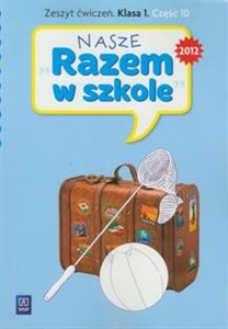 Obrazek Nasze Razem w szkole 1 Zeszyt ćwiczeń część 10 edukacja wczesnoszkolna