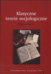 Obrazek Klasyczne teorie socjologiczne Wybór tekstów