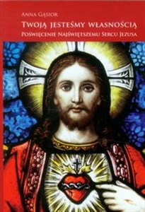 Obrazek Twoją jesteśmy własnością Poświęcenie Najświętszemu Sercu Jezusa