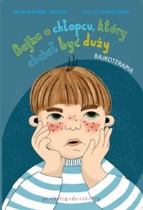 Obrazek Bajka o chłopcu, który chciał być duży Bajki terapeutyczne z komentarzem 01