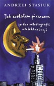 Zobacz : Jak został... - Andrzej Stasiuk