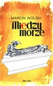 Polska książka : Międzymorz... - Marcin Wolski