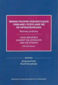 Obrazek Środki prawne ograniczające unikanie i uchylanie się od opodatkowania Wybrane problemy