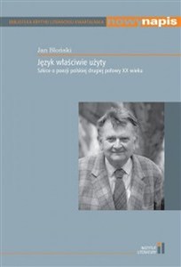 Obrazek Język właściwie użyty Szkice o poezji polskiej drugiej połowy XX wieku
