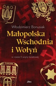 Obrazek Małopolska Wschodnia i Wołyń w czasie II wojny światowej