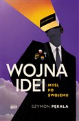 Zobacz : Wojna Idei... - Szymon Pękala