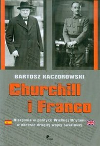 Obrazek Churchill i Franco Hiszpania w polityce Wielkiej Brytanii w okresie drugiej wojny światowej