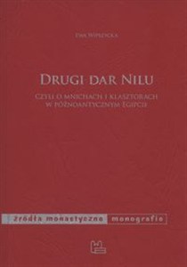 Obrazek Drugi dar Nilu Czyli o mnichach i klasztorach w późnoantycznym Egipcie
