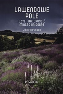 Picture of Lawendowe pole Poradnik czyli jak opuścić miasto na dobre