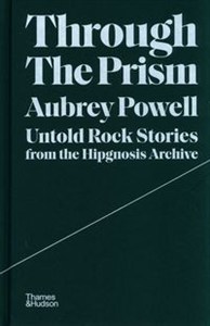 Obrazek Through the Prism Untold rock stories from the Hipgnosis archive