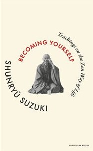Obrazek Becoming Yourself Teachings on the Zen Way of Life