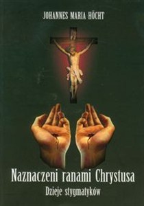 Picture of Naznaczeni ranami Chrystusa Dzieje stygmatyków