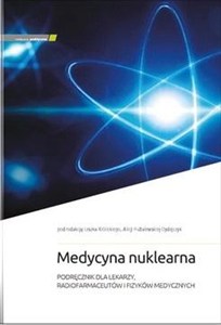 Picture of Medycyna nuklearna Podręcznik dla lekarzy, radiofarmaceutów i fizyków medycznych