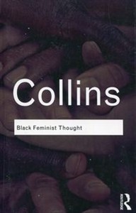 Obrazek Black Feminist Thought Knowledge, consciousness, and the politics of epowerment