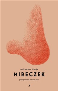 Obrazek Mireczek Patoopowieść o moim ojcu