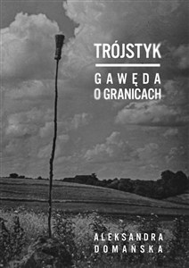 Obrazek Trójstyk Gawęda o granicach