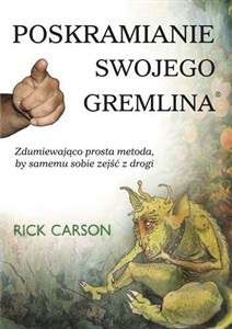 Obrazek Poskramianie swojego Gremlina Zdumiewająco prosta metoda, by samemu sobie zejść z drogi