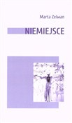 Zobacz : Niemiejsce... - Marta Zelwan